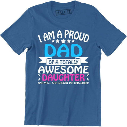 I'm A Proud Dad Of An Awesome Daughter Funny Daddy Gift Fathers day T-Shirt