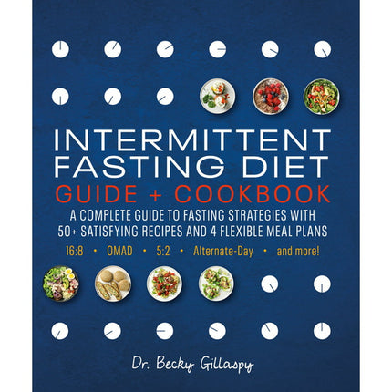 Intermittent Fasting Diet Guide and Cookbook : A Complete Guide to 16:8, OMAD, 5:2, Alternate-day, and More (Paperback)