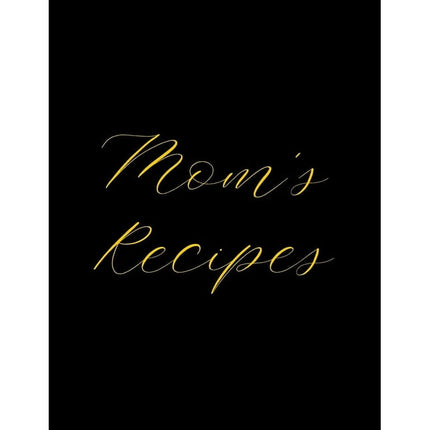 Mom's Recipes: Deluxe Recipe Binder, Cook Book To Write In All your Mother Recipes (Paperback)