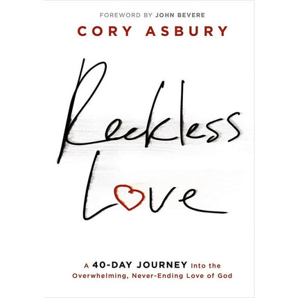 Reckless Love : A 40-Day Journey Into the Overwhelming, Never-Ending Love of God (Hardcover)
