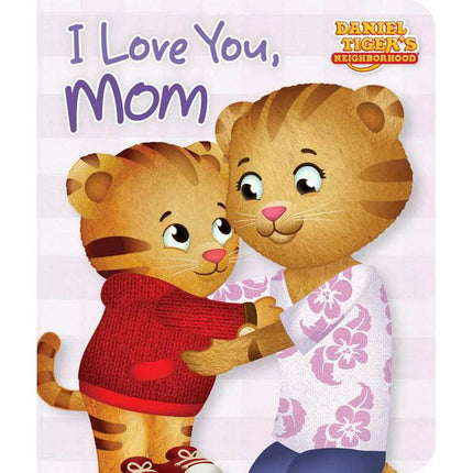 Daniel Tiger's Neighborhood: I Love You, Mom (Board book)