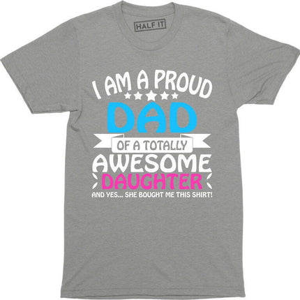 I'm A Proud Dad Of An Awesome Daughter Funny Daddy Gift Fathers day T-Shirt