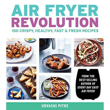Air Fryer Revolution: 100 Crispy, Healthy, Fast & Fresh Recipes (Paperback)
