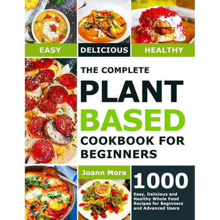 The Complete Plant Based Cookbook for Beginners (Paperback)