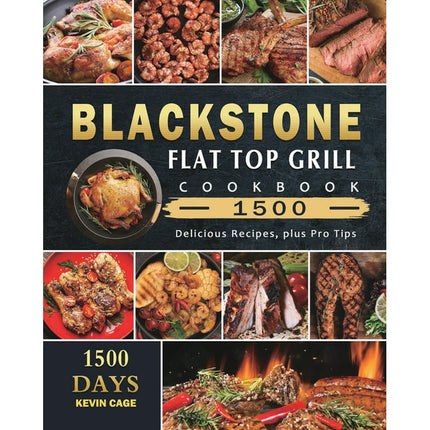 Blackstone Flat Top Grill Cookbook 1500: 1500 Days Delicious Recipes, plus Pro Tips (Paperback)