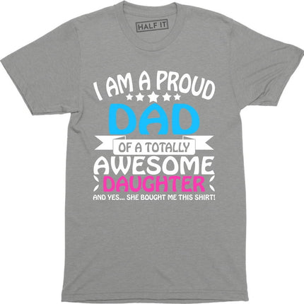 I'm A Proud Dad Of An Awesome Daughter Funny Daddy Gift Fathers day T-Shirt