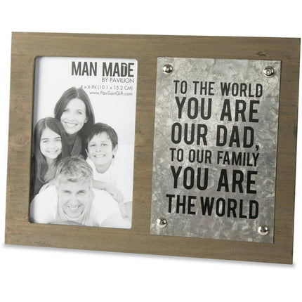 Man Made - To the World you are our Dad, to our Family you are the World Metal Father's Day 4x6 Picture Frame