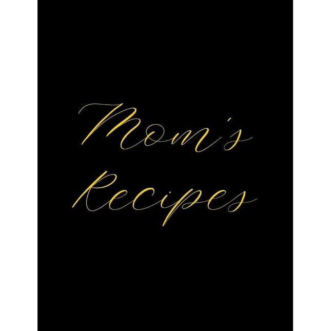 Mom's Recipes: Deluxe Recipe Binder, Cook Book To Write In All your Mother Recipes (Paperback)