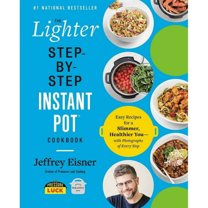 Step-by-Step Instant Pot Cookbooks: The Lighter Step-By-Step Instant Pot Cookbook : Easy Recipes for a Slimmer, Healthier You—With Photographs of Every Step (Paperback)