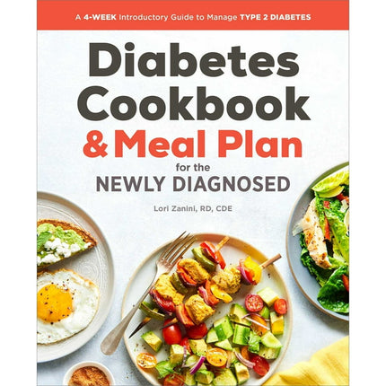 The Diabetic Cookbook and Meal Plan for the Newly Diagnosed : A 4-Week Introductory Guide to Manage Type 2 Diabetes (Paperback)